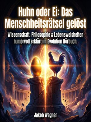 cover image of Huhn oder Ei--Das Menschheitsrätsel gelöst